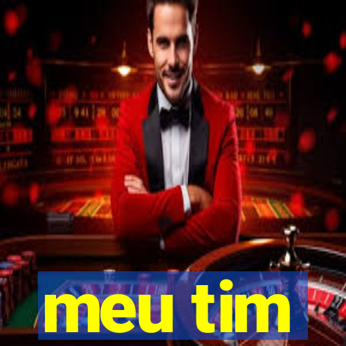 meu tim